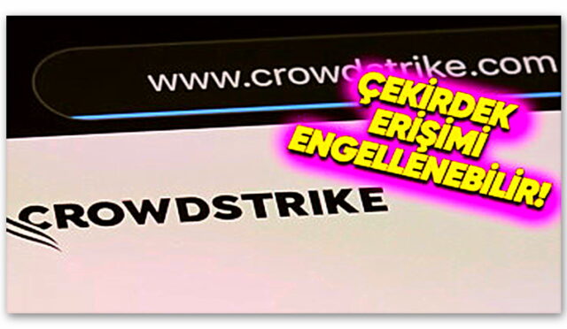 Microsoft, CrowdStrike Krizinden Sonra Windows’ta Büyük Değişiklikler Yapacak! Güvenlik Sağlayıcılarının Windows Çekirdeğine Erişimi Kapatılabilir