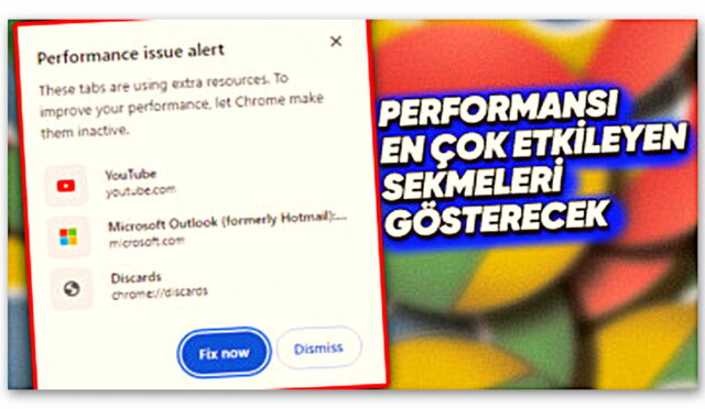 Google’dan Chrome’da 100 Tane Sekme Açanları Çok Mutlu Edecek Özellik: Performans Uyarıları Geliyor!
