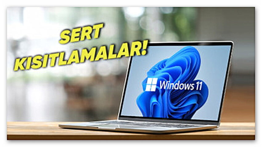 Windows 11’de Desteklenmeyen Donanımlar İçin Microsoft Sert Kısıtlamalar Getiriyor