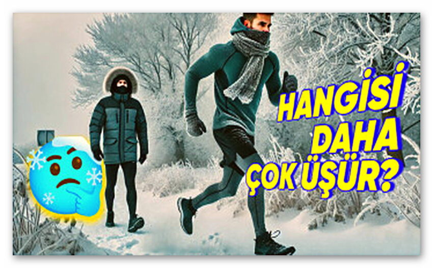 Soğukta Koşmak mı Yoksa Yürümek mi Daha Mantıklı? Hangi Seçenek Sıcak Tutuyor?