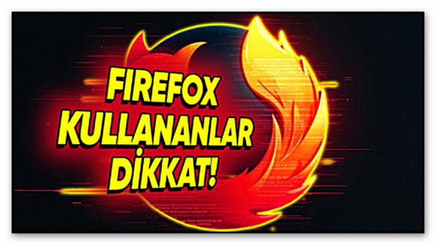 Mozilla Firefox Kullanıcıları Dikkat: Yeni Güncellemeyi Mutlaka Yapmanız Gerekiyor!