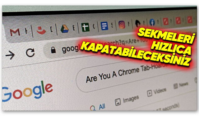 Google’dan Chrome’da Onlarca Sekme Açanları Özellik: Uzun Süre Kullanmadıklarınızı Tek Seferde Kapatabileceksiniz