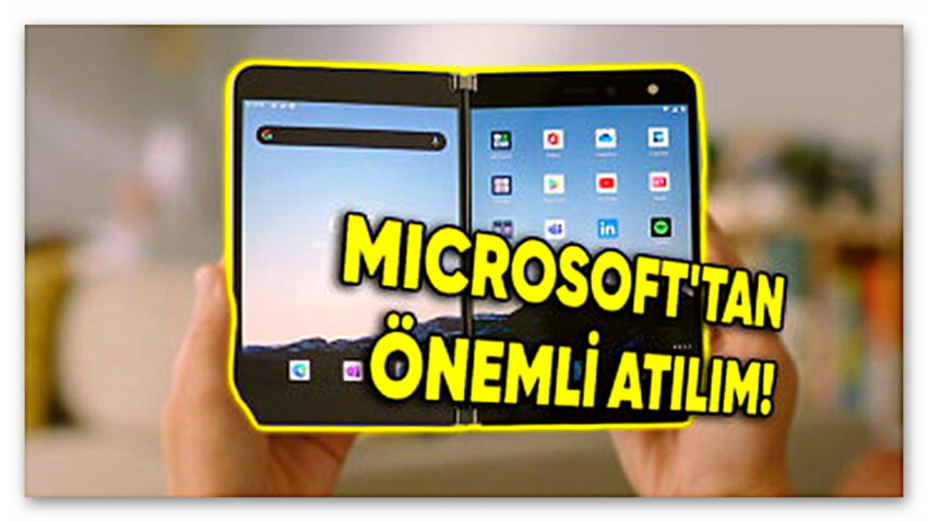 Microsoft’tan Yeni Katlanabilir Telefon Geliyor: Sektördeki Büyük Problemi Çözecek!