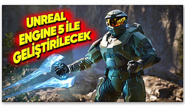 Yeni Halo Oyunlarının Unreal Engine 5 ile Geliştirileceği Açıklandı: Geliştirici Şirketin İsmi Değişti