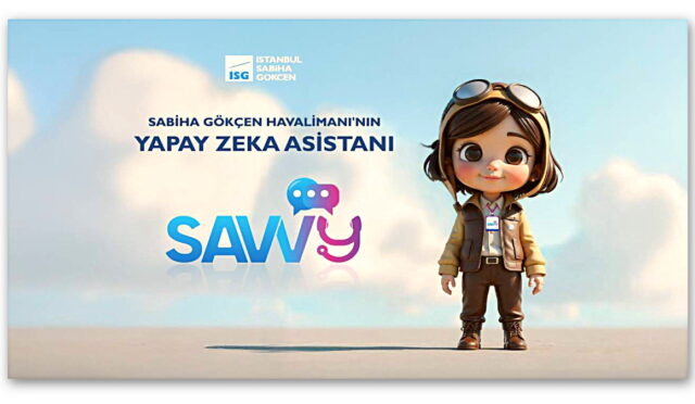 Sabiha Gökçen Havalimanı, yapay zeka tabanlı dijital asistan SAVVy’i tanıttı!