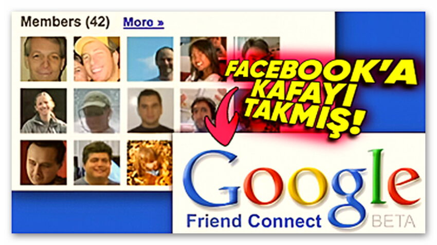 Google’ın Facebook Takıntısı Yüzünden Hayata Geçirilen Friend Connect Neden Başarısız Oldu?