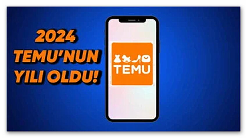 Temu, 2024’te E-ticareti Adeta Ele Geçirdi: İşte Hayatımıza Bodoslama Dalan Temu’nun 2024 Verileri