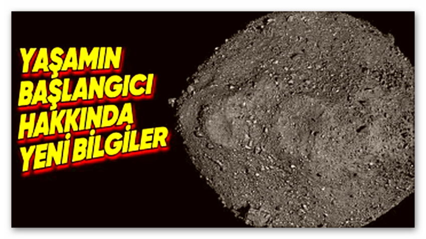 NASA, 4,5 Milyar Yaşındaki Asteroitten Getirilen Örneklerden Yaşamın Nasıl Başladığına Dair Yeni Bilgilere Ulaşıldığını Açıkladı!