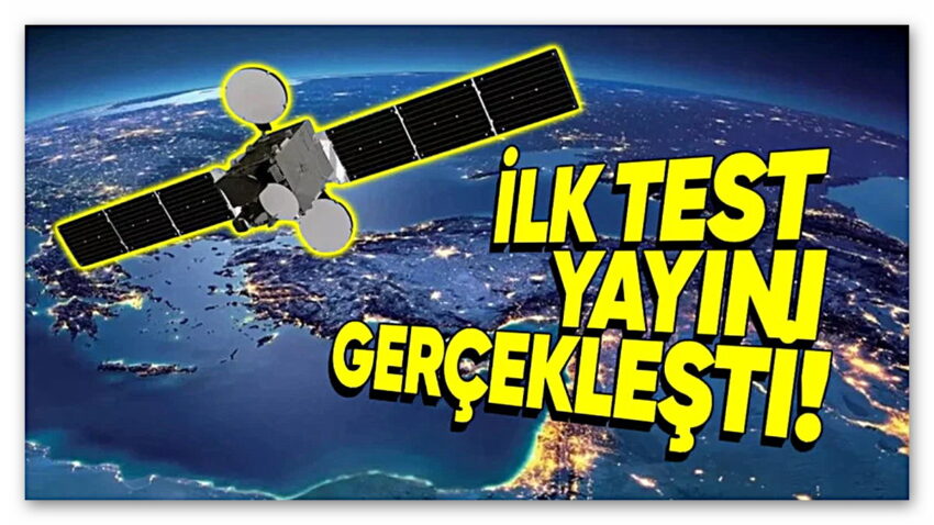 Yerli ve Milli Uydumuz TÜRKSAT 6A, İlk Test Yayınını Gerçekleştirdi