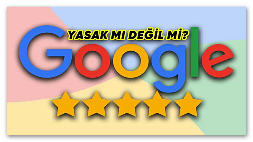 Google Türkiye’den Yasaklandığı Söylenen Yorum Sistemiyle İlgili Açıklama